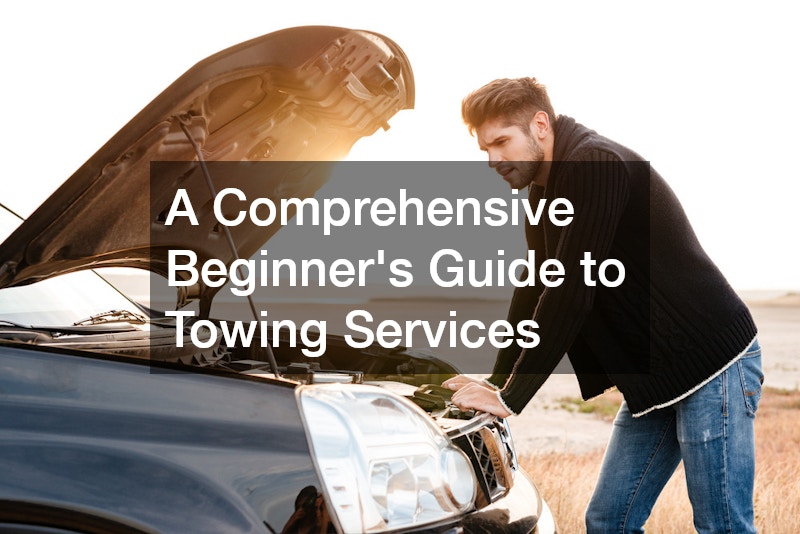 A Comprehensive Beginners Guide to Towing Services