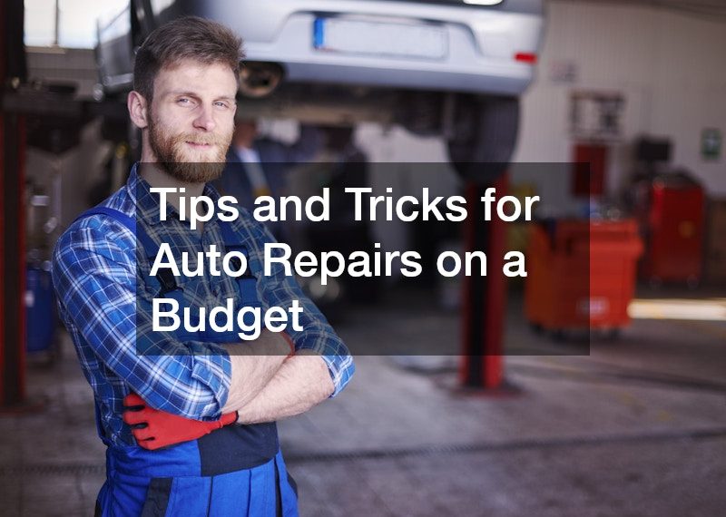 Tips and Tricks for Auto Repairs on a Budget